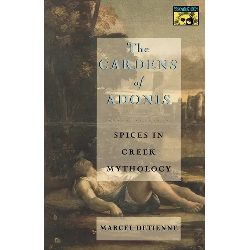 The Gardens of Adonis: Spices in Greek Mythology - Second Edition - Paperback