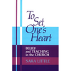 To Set One's Heart: Belief and Teaching in the Church - Paperback