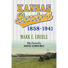 Kansas Baseball, 1858-1941 - Paperback