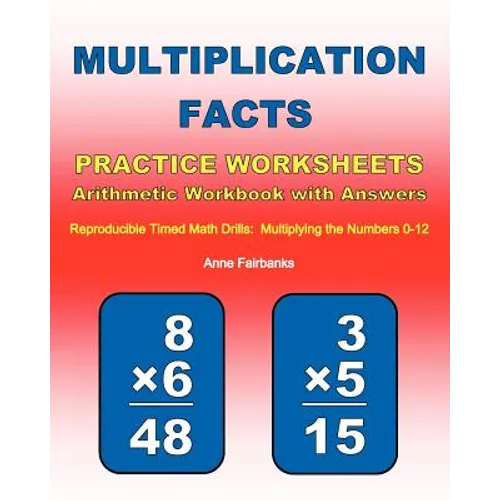 Multiplication Facts Practice Worksheets Arithmetic Workbook with Answers: Reproducible Timed Math Drills: Multiplying the Numbers 0-12 - Paperback