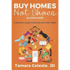 Buy Homes Not Shoes (Or Other Stuff): A Women's Guide to Buying Her First Home - Paperback
