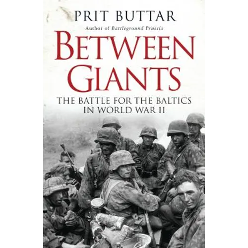 Between Giants: The Battle for the Baltics in World War II - Paperback