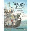 Working Boats: An Inside Look at Ten Amazing Watercraft - Hardcover