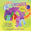 I Have Choices (The Power of Thought): Strategies for Kids' Well-Being - Paperback