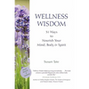 Wellness Wisdom: 31 Ways to Nourish Your Mind, Body, & Spirit - Paperback