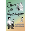 Fun with Ventriloquism - Hardcover