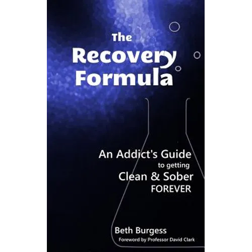 The Recovery Formula: An Addict's Guide to getting Clean and Sober Forever - Paperback