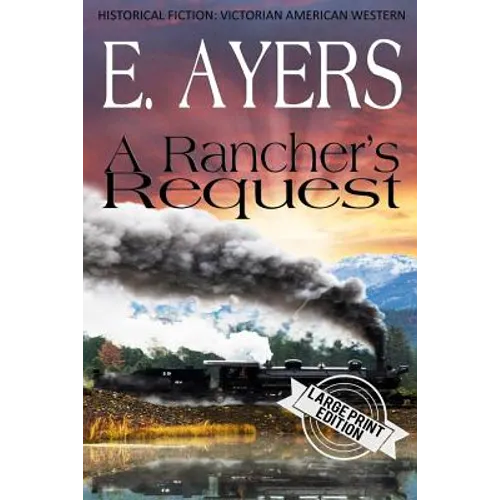 Historical Fiction: A Rancher's Request - Paperback