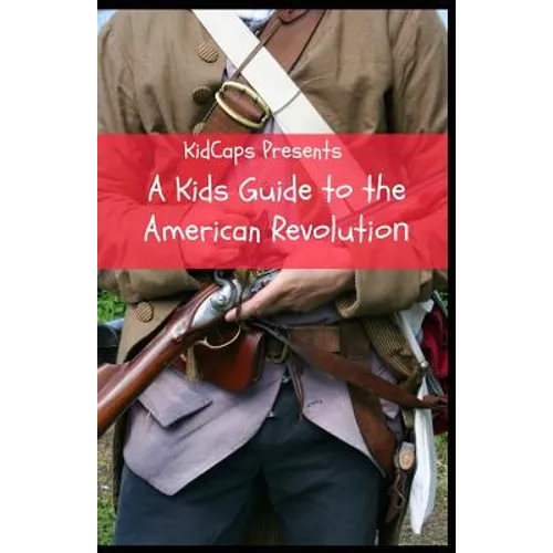 A Kids Guide to the American Revolution - Paperback