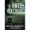 The Hate Next Door: Undercover Within the New Face of White Supremacy - Hardcover