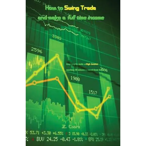 How to Swing Trade and Make a Full Time Income: Easy Way to Make a High Income Working 30 Minutes a Week from Home - Paperback