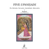 Five Upanisads: Isa Kaivalya Sarvasara Amrtabindu Atharvasira - Paperback