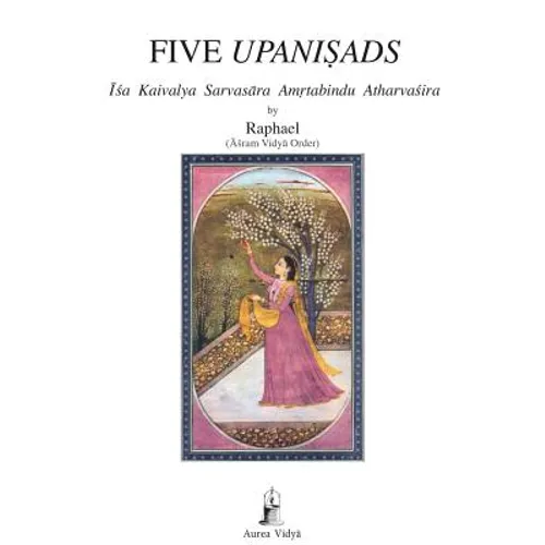 Five Upanisads: Isa Kaivalya Sarvasara Amrtabindu Atharvasira - Paperback