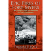 Epic Fires of Fort Myers - Volume II: How a Series of Early Fires Influenced the Town's Development - Paperback