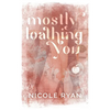 Mostly Loathing You - Paperback