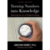 Turning Numbers Into Knowledge: Mastering the Art of Problem Solving - Paperback