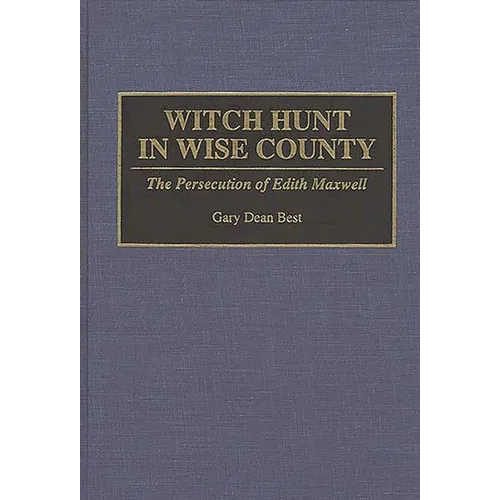Witch Hunt in Wise County: The Persecution of Edith Maxwell - Hardcover