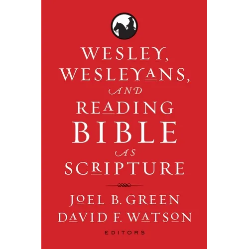 Wesley, Wesleyans, and Reading Bible as Scripture - Paperback