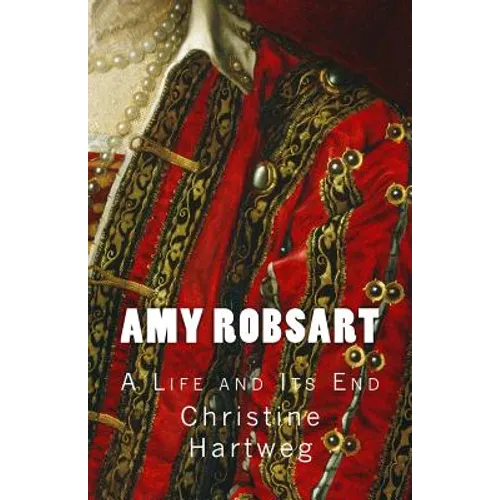 Amy Robsart: A Life and Its End - Paperback