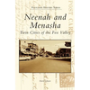 Neenah and Menasha: Twin Cities of the Fox Valley - Hardcover