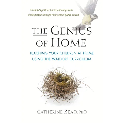 The Genius of Home: Teaching Your Children at Home with the Waldorf Curriculum - Paperback