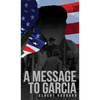 A Message to Garcia: The Original 1899 Edition - Hardcover