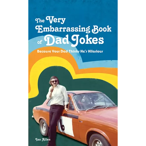 The Very Embarrassing Book of Dad Jokes: Because Your Dad Thinks He's Hilarious - Hardcover