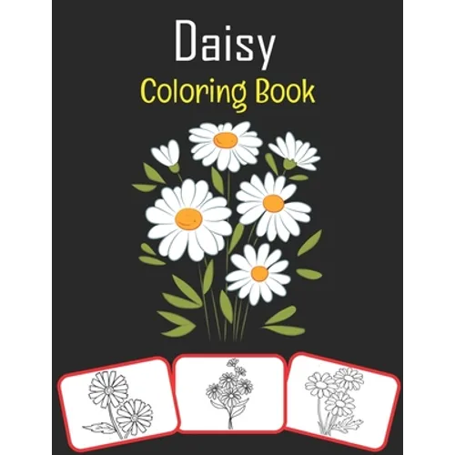Daisy Coloring Book: Color and learn with fun. Daisy pictures, coloring and learning book with fun for kids (60 Pages, at least 30 Daisy flower images - Paperback