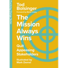 The Mission Always Wins: Quit Appeasing Stakeholders - Hardcover