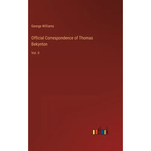Official Correspondence of Thomas Bekynton: Vol. II - Hardcover