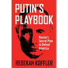Putin's Playbook: Russia's Secret Plan to Defeat America - Paperback