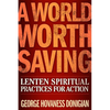 A World Worth Saving: Lenten Spiritual Practices for Action - Paperback