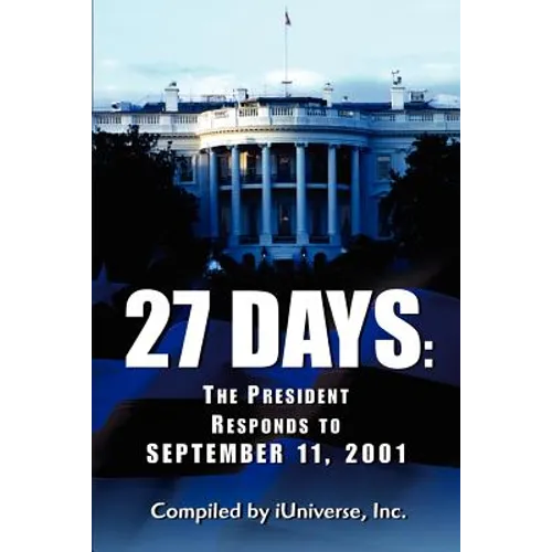27 Days: The President Responds to September 11, 2001 - Paperback