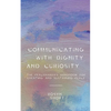 Communicating With Dignity and Curiosity: The Peacemaker's Handbook for Creating and Sustaining Peace - Paperback