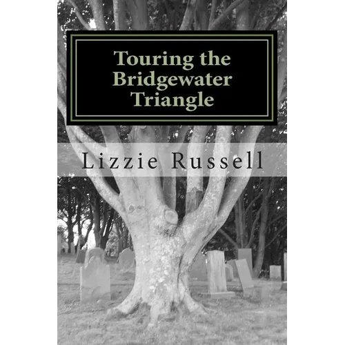 Touring the Bridgewater Triangle: A Thrill Ride Through the Supernatural - Paperback