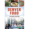 Denver Food: A Culinary Evolution - Paperback