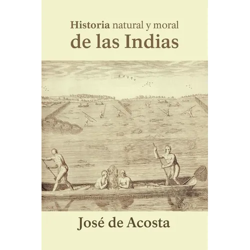 Historia natural y moral de las Indias - Paperback