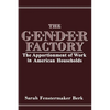 The Gender Factory: The Apportionment of Work in American Households - Paperback
