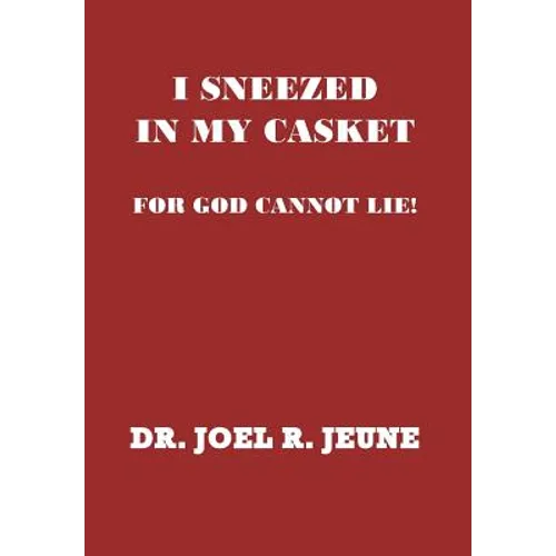 I Sneezed in My Casket!: For God Cannot Lie - Hardcover