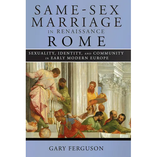 Same-Sex Marriage in Renaissance Rome - Hardcover