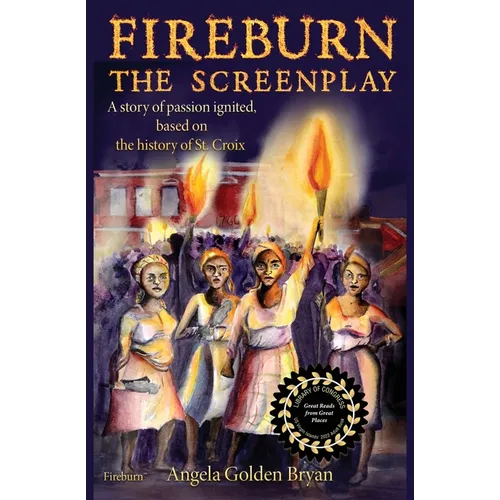 Fireburn the Screenplay: A Story of Passion Ignited, Based on the History of St. Croix - Paperback