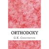 Orthodoxy: (G.K. Chesterton Classics Collection) - Paperback