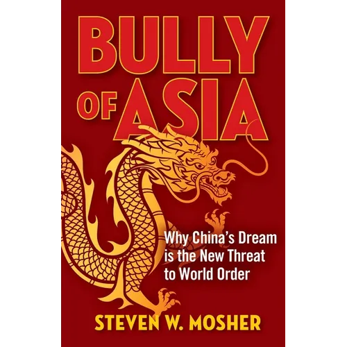Bully of Asia: Why China's Dream Is the New Threat to World Order - Paperback