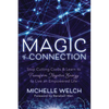 The Magic of Connection: Stop Cutting Cords & Learn to Transform Negative Energy to Live an Empowered Life - Paperback