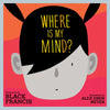 Where Is My Mind?: A Children's Picture Book - Hardcover