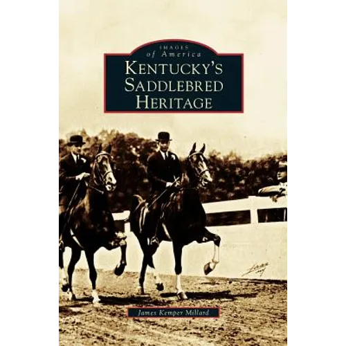 Kentucky's Saddlebred Heritage - Hardcover