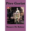 Pere Goriot: A Classic Novel of Ambition, Family, and Parisian Society - Paperback