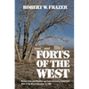 Forts of the West: Military Forts and Presidios and Posts Commonly Called Forts West of the Mississippi River to 1898 - Paperback