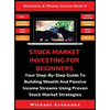 Stock Market Investing For Beginners: Your Step-By-Step Guide To Building Wealth And Passive Income Streams Using Proven Stock Market Strategies - Hardcover