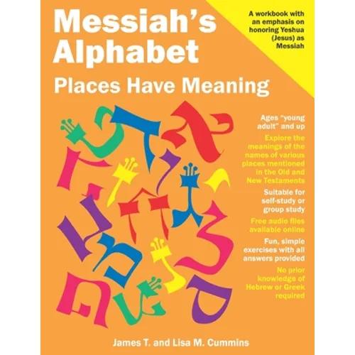 Messiah's Alphabet: Places Have Meaning: An Exploration of the Meanings of the Names of Places Mentioned in the Old and New Testaments - Paperback